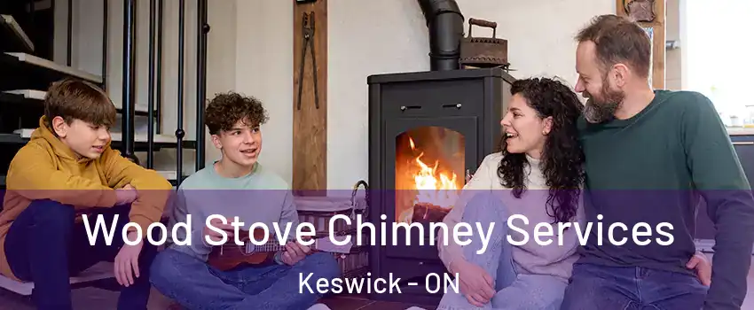  Wood Stove Chimney Services Keswick - ON