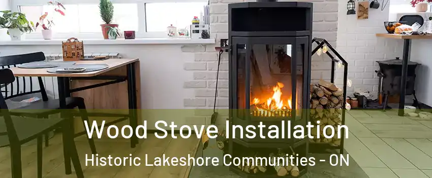  Wood Stove Installation Historic Lakeshore Communities - ON