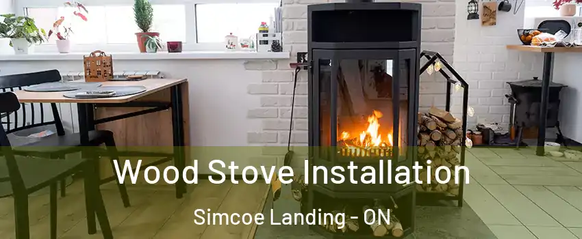  Wood Stove Installation Simcoe Landing - ON