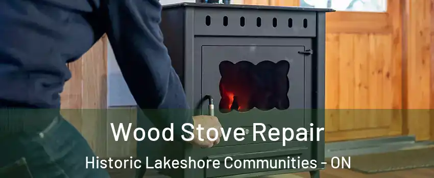  Wood Stove Repair Historic Lakeshore Communities - ON