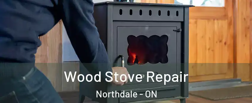  Wood Stove Repair Northdale - ON