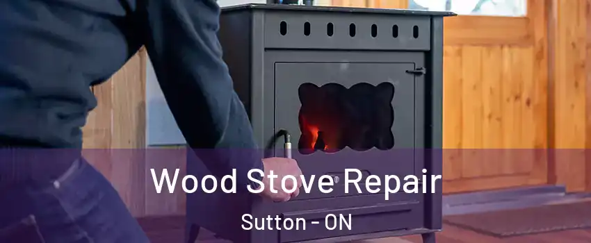  Wood Stove Repair Sutton - ON